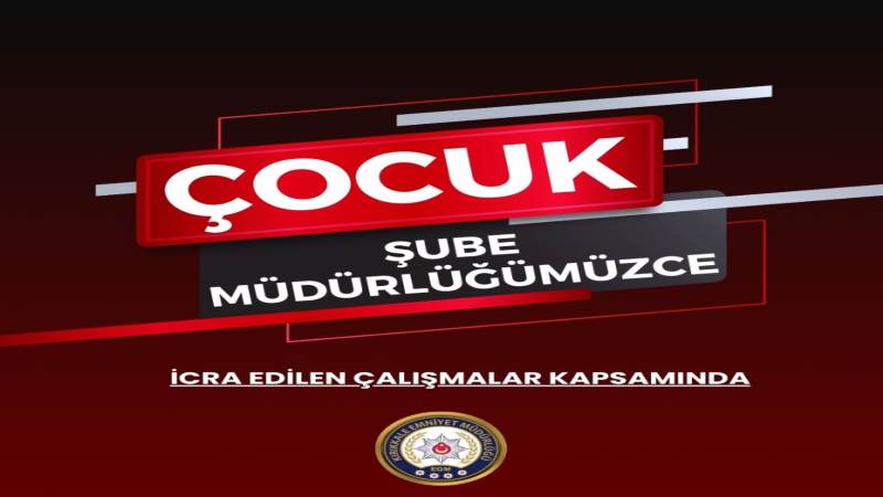 ÇOCUK ŞUBE MÜDÜRLÜĞÜ 